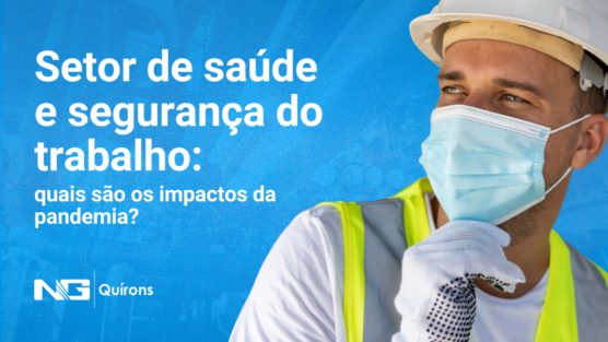 Setor de saúde e segurança do trabalho: quais são os impactos da pandemia?
